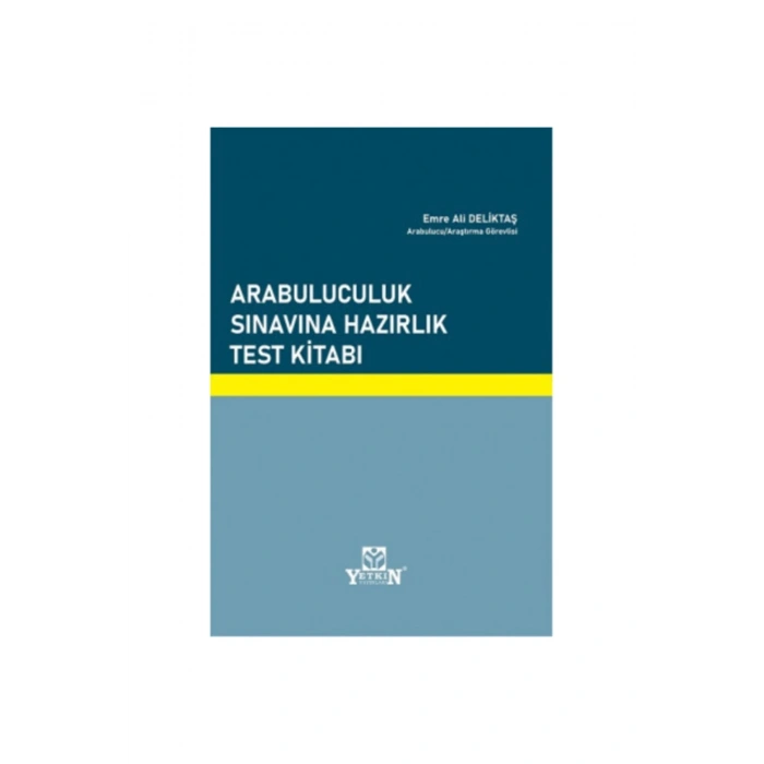Arabuluculuk Sınavına Hazırlık Test Kitabı Arb. Arş. Gör. Emre Ali Deliktaş