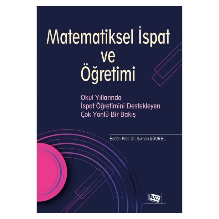 Matematiksel Ispat Ve Öğretimi - Işıkhan Uğurel