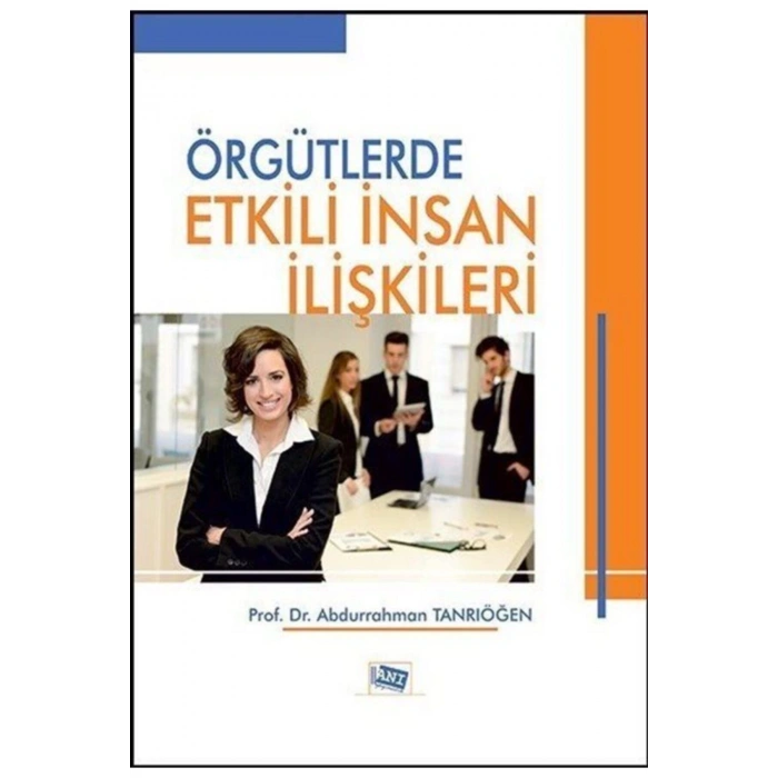 Örgütlerde Etkili Insan Ilişkileri - Abdurrahman Tanrıöğen