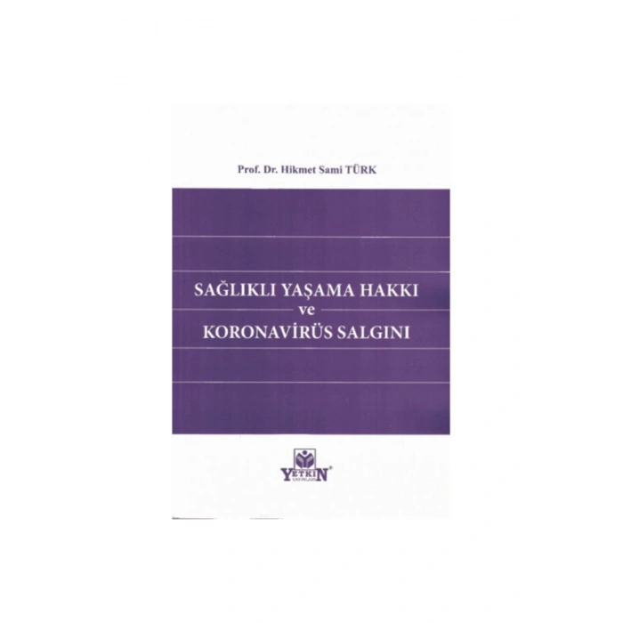 Sağlıklı Yaşam Hakkı Ve Koronavirüs Salgını - Hikmet Sami Türk 2021