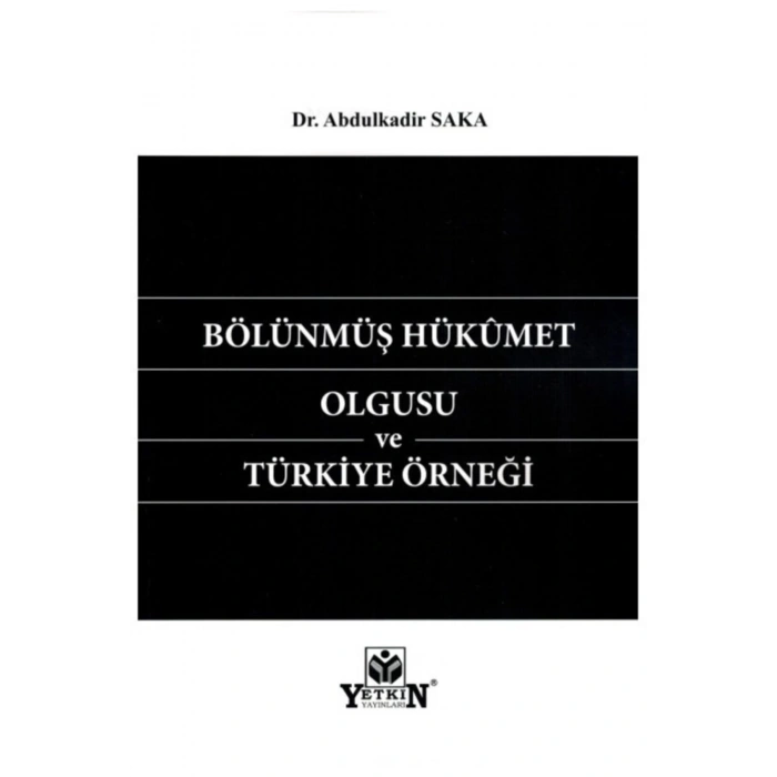 Bölünmüş Hükümet Olgusu Ve Türkiye Örneği-abdulkadir Saka