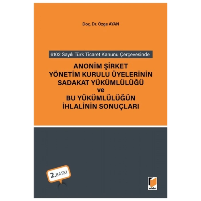 Anonim Şirket Yönetim Kurulu Üyelerinin Sadakat Yükümlülüğü Ve Bu Yükümlülüğün Ihlalinin Sonuçları