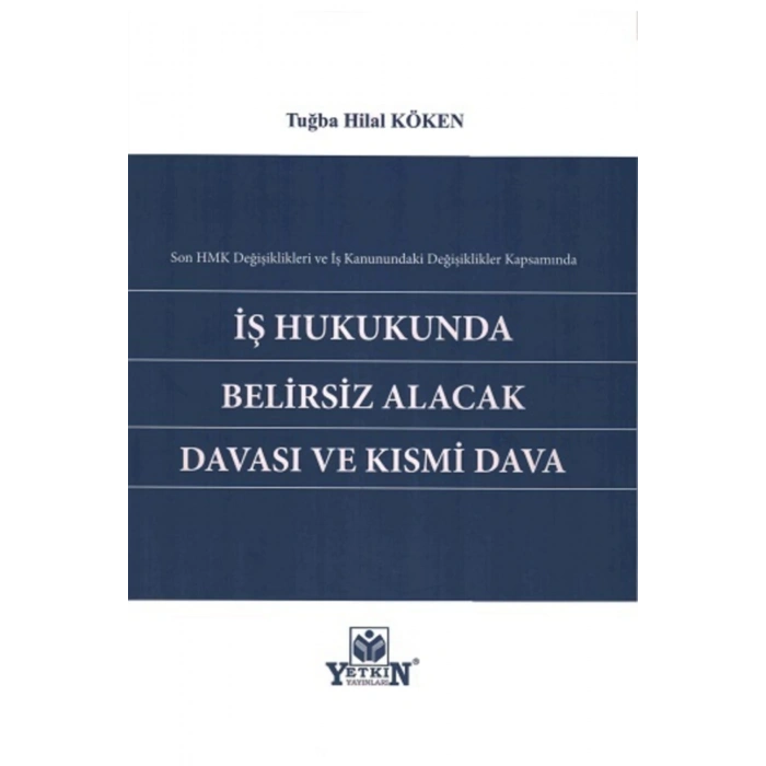 Iş Hukukunda Belirsiz Alacak Davası Ve Kısmi Dava-tuğba Hilal Kök