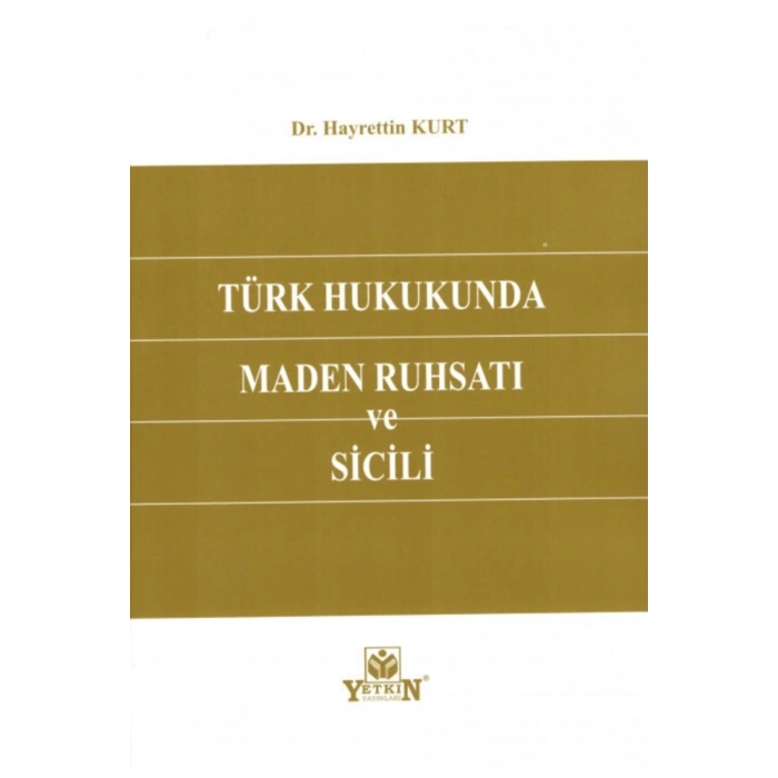 Türk Hukukunda Maden Ruhsatı Ve Sicili-hayrettin Kurt