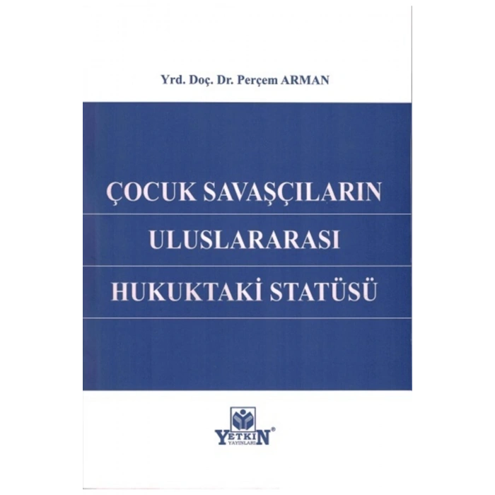 Çocuk Savaşçıların Uluslararası Hukuktaki Statüsü-perçem Arman