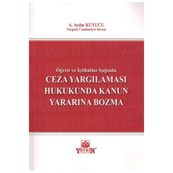 Ceza Yargılaması Hukukunda Kanun Yararına Bozma-a. Aydın Kuyucu