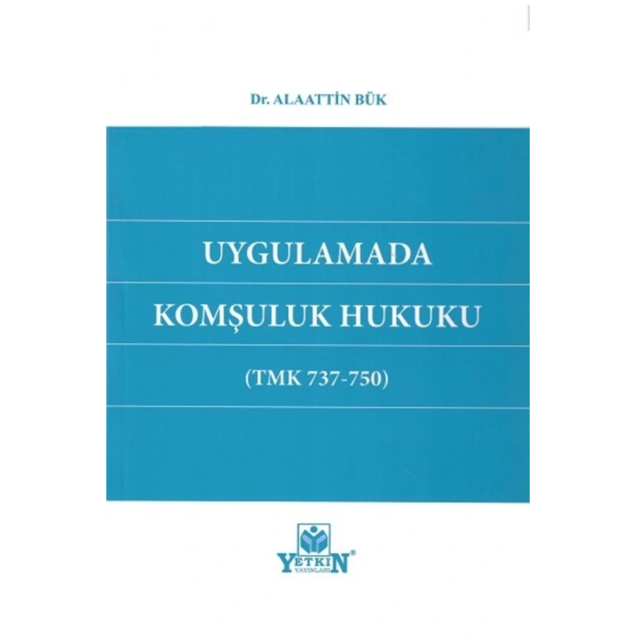 Uygulamada Komşuluk Hukuku (tmk 737-750)-alaattin Bük