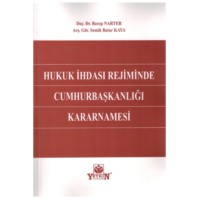 Hukuk Ihdası Rejiminde Cumhurbaşkanlığı Kararnamesi-recep Narter,