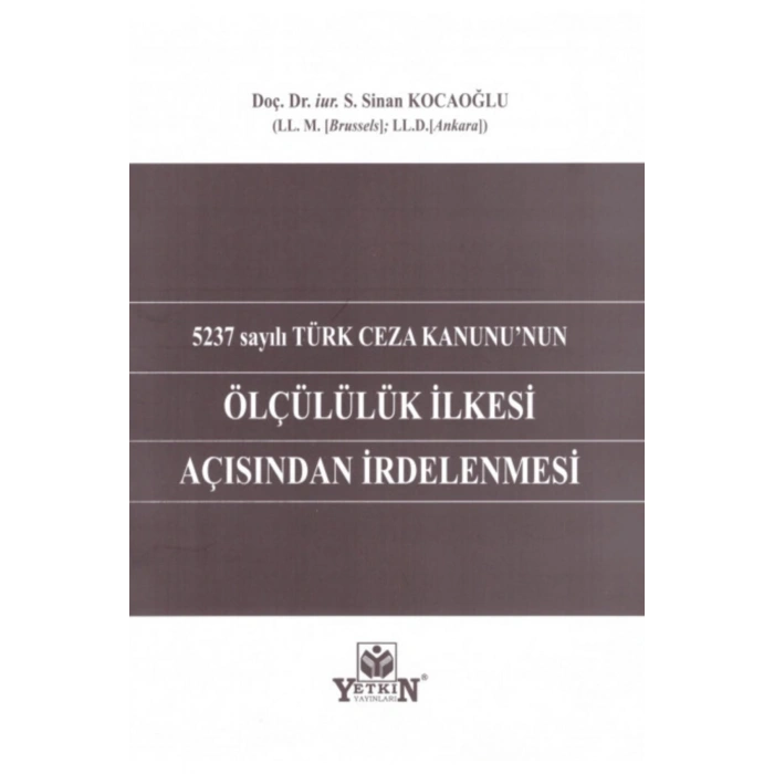 5237 Sayılı Türk Ceza Kanununun Ölçülülük Ilkesi Açısından Irdel