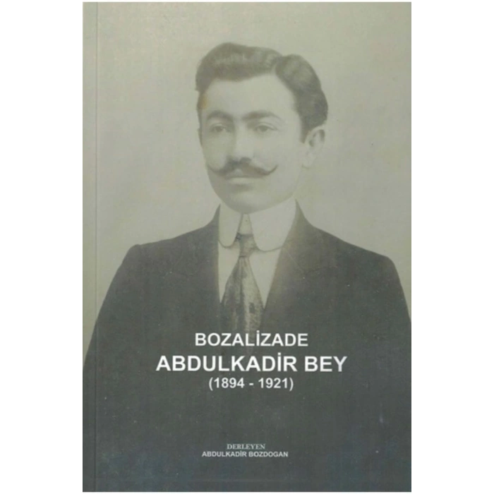 Bozalizade Abdulkadir Bey (1894-1921)-abdulkadir Bozdoğan