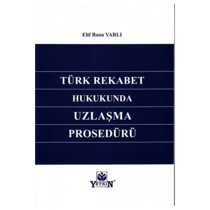 Türk Rekabet Hukukunda Uzlaşma Prosedürü-elif Banu Varlı
