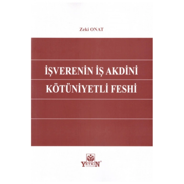 Işverenin Iş Akdini Kötüniyetli Feshi-zeki Onat