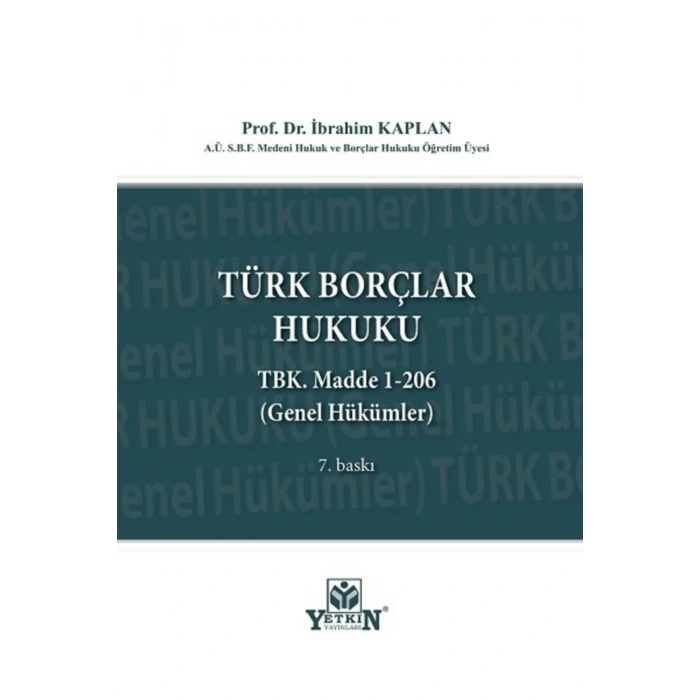 Türk Borçlar Hukuku Genel Hükümler (tbk. Madde 1-206)-ibrahim Kap