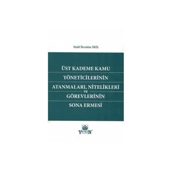 Üst Kademe Kamu Yöneticilerinin Atanmaları, Nitelikleri Ve Görevl