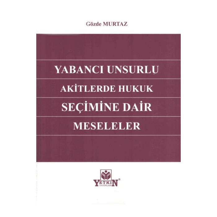 Yabancı Unsurlu Akitlerde Hukuk Seçimine Dair Meseleler-gözde Mur