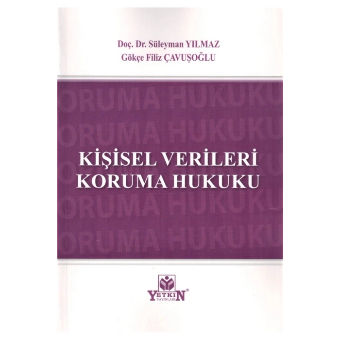 Kişisel Verileri Koruma Hukuku-süleyman Yılmaz, Gökçe Filiz Çavuş