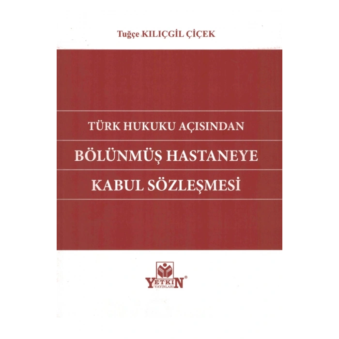 Türk Hukuku Açısından Bölünmüş Hastaneye Kabul Sözleşmesi-tuğçe K