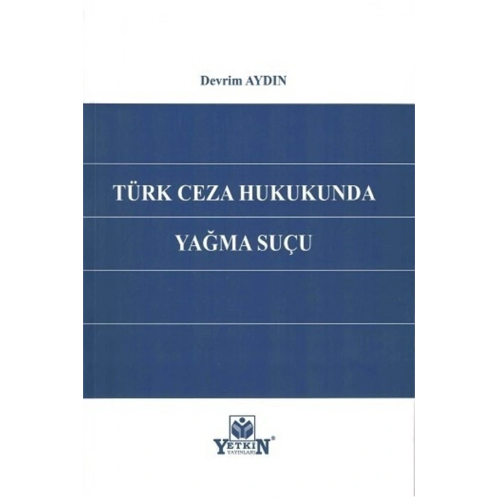 Türk Ceza Hukukunda Yağma Suçu-devrim Aydın