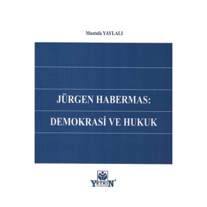 Jürgen Habermas : Demokrasi Ve Hukuk-mustafa Yaylalı