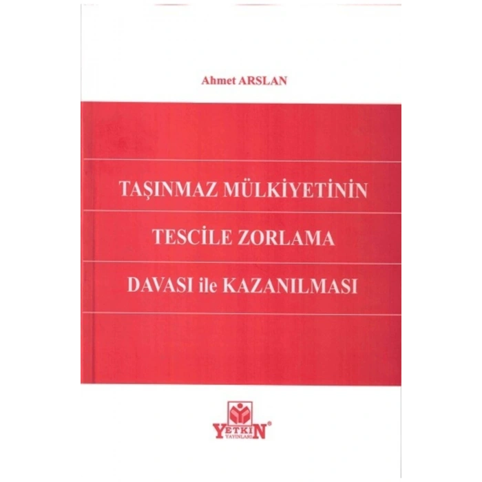 Taşınmaz Mülkiyetinin Tescile Zorlama Davası Ile Kazanılması-ahme