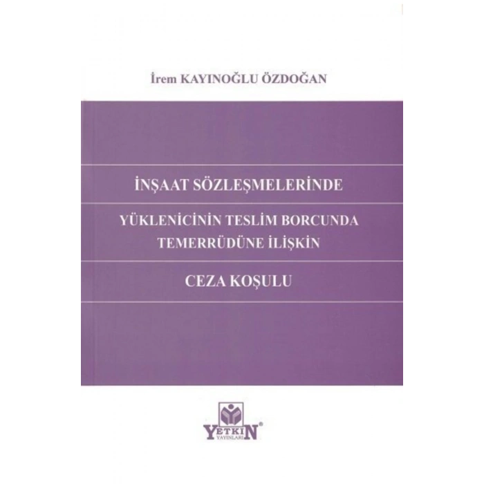 Inşaat Sözleşmelerinde Yüklenicinin Teslim Borcunda Temerrüdüne I