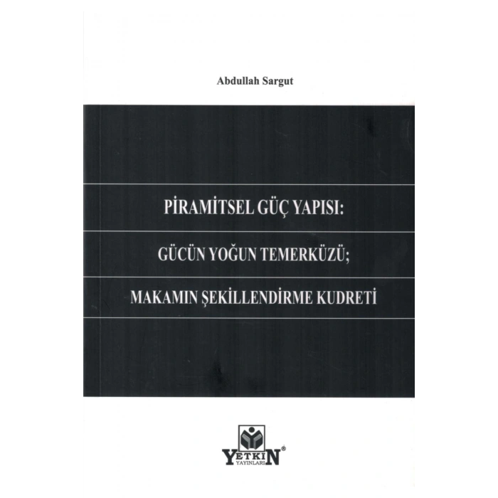 Piramitsel Güç Yapısı: Gücün Yoğun Temerküzü; Makamın Şekillendir