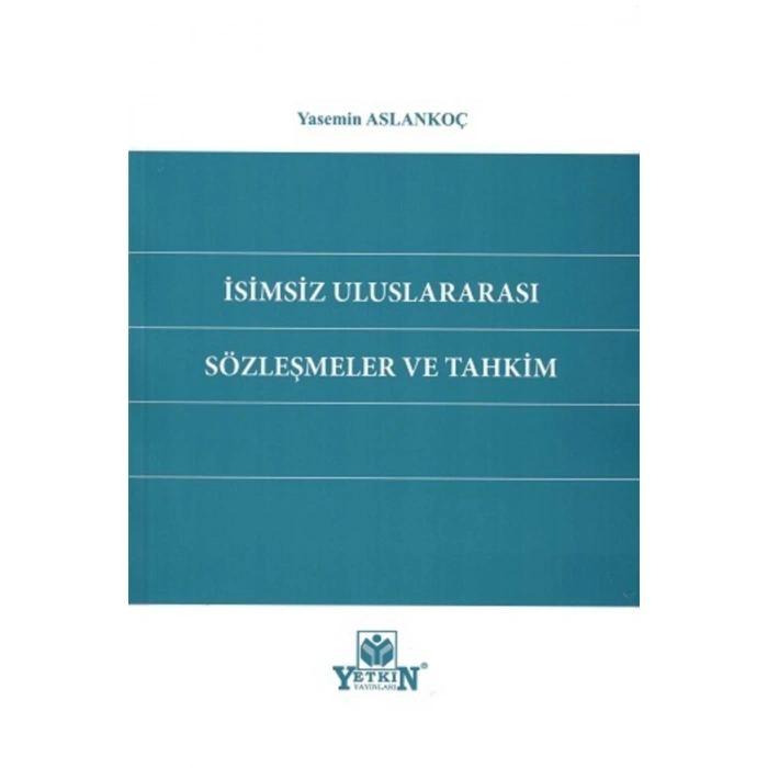 Isimsiz Uluslararası Sözleşmeler Ve Tahkim-yasemin Aslankoç