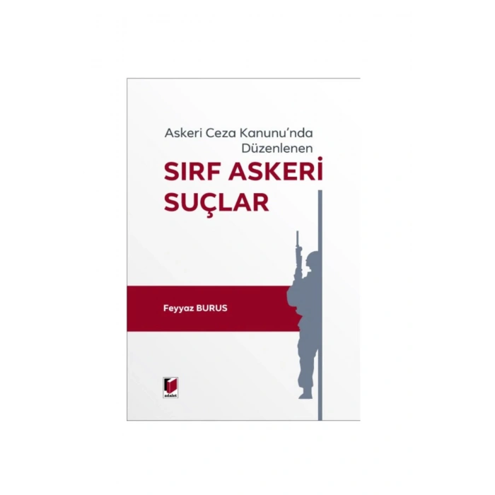 Askeri Ceza Kanununda Düzenlenen Sırf Askeri Suçlar - Feyyaz Burus