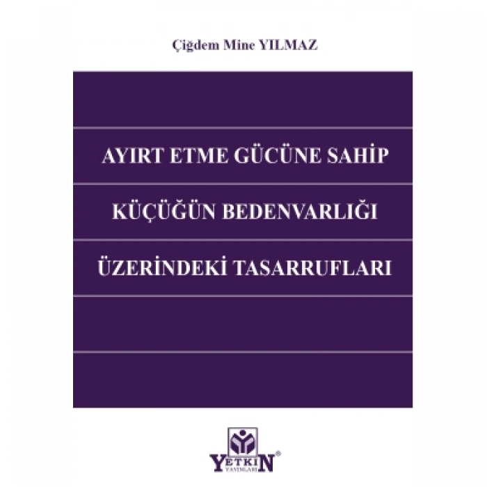 Ayırt Etme Gücüne Sahip Küçüğün Bedenvarlığı Üzerindeki Tasarrufları