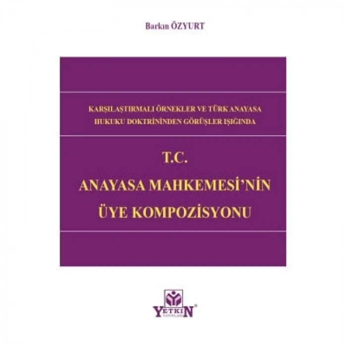 T.C Anayasa Mahkemesinin Üye Kompozisyonu