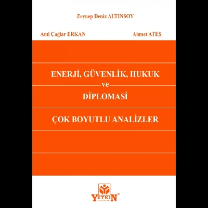 Enerji, Güvenlik, Hukuk ve Diplomasi Çok Boyutlu Analizler