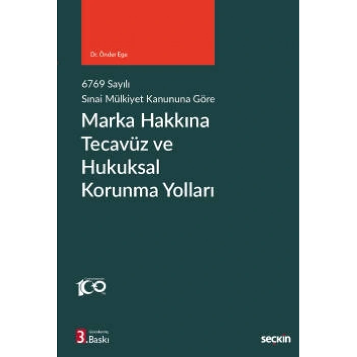 6769 sayılı Sınai Mülkiyet Kanununa GöreMarka Hakkına Tecavüz ve Hukuksal Korunma Yolları
