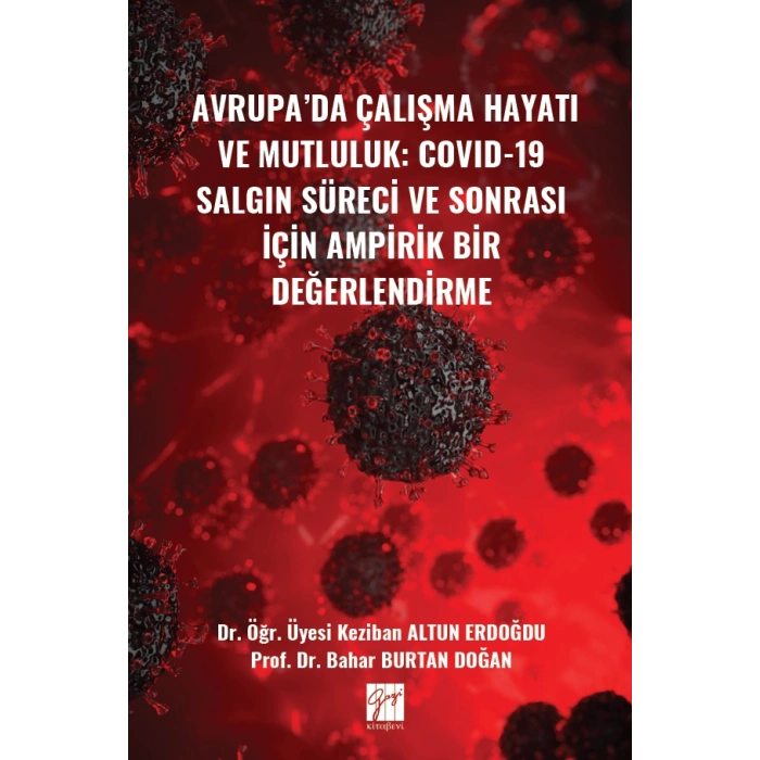 Avrupa’da Çalışma Hayatı Ve Mutluluk: Covıd-19 Salgın Süreci Ve Sonrası İçin Ampirik Bir Değerlendirme