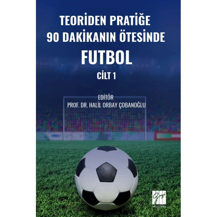 Teoriden Pratiğe 90 Dakikanın Ötesinde Futbol – Cilt 1