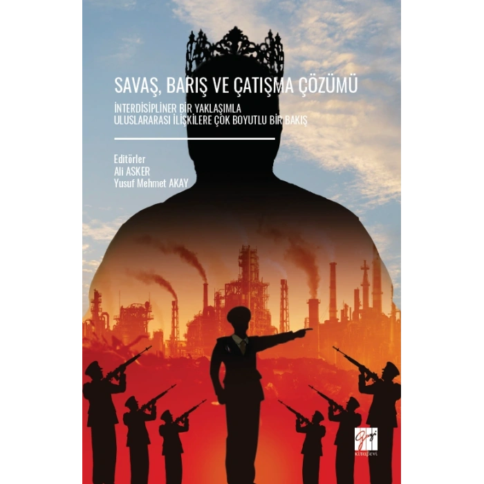Savaş, Barış Ve Çatışma Çözümü  İnterdisipliner Bir Yaklaşımla Uluslararası İlişkilere Çok Boyutlu Bir Bakış