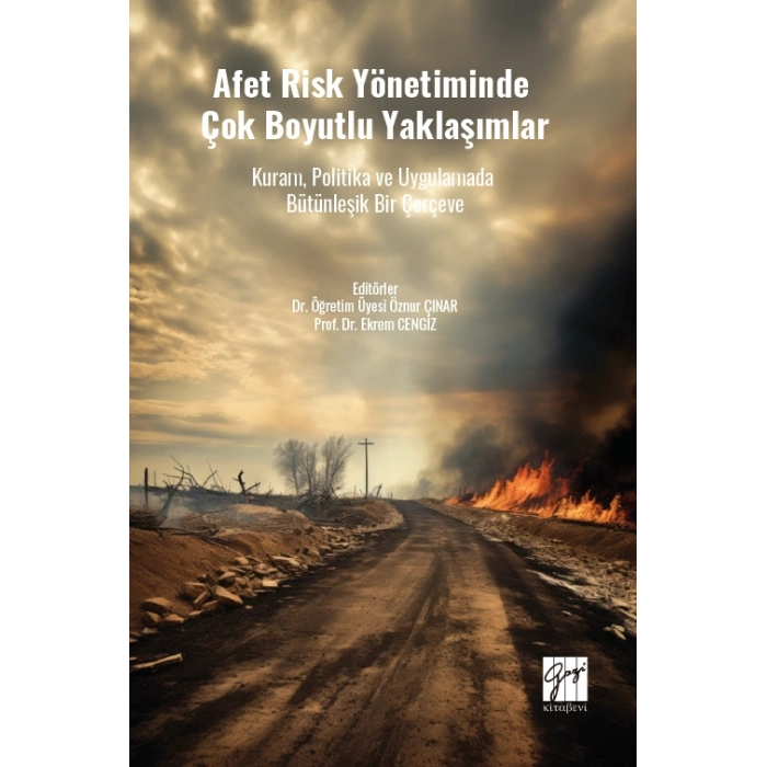 Afet Risk Yönetiminde Çok Boyutlu Yaklaşımlar Kuram, Politika Ve Uygulamada Bütünleşik Bir Çerçeve