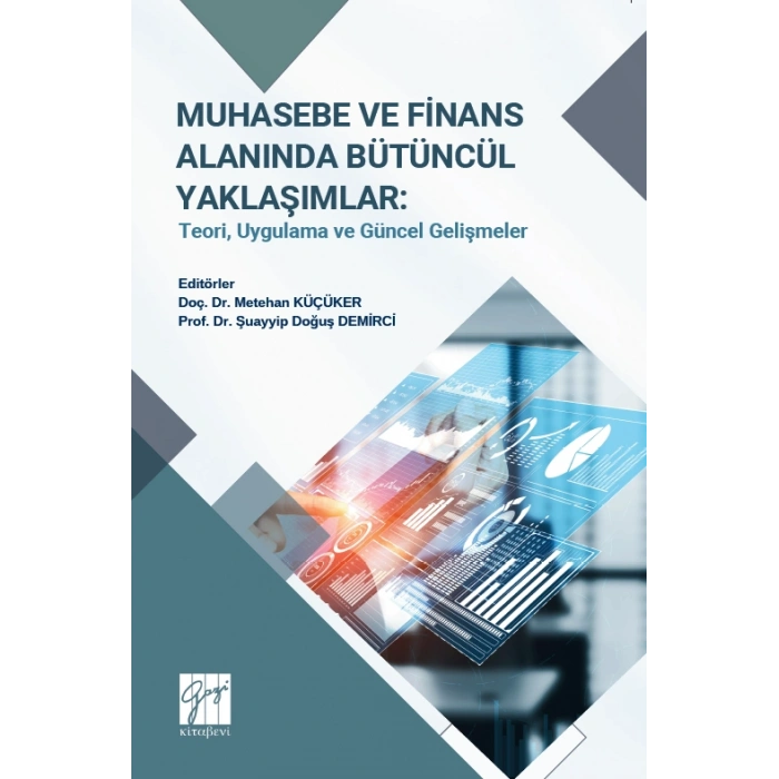 Muhasebe Ve Finans Alanında Bütüncül Yaklaşımlar: Teori, Uygulama Ve Güncel Gelişmeler