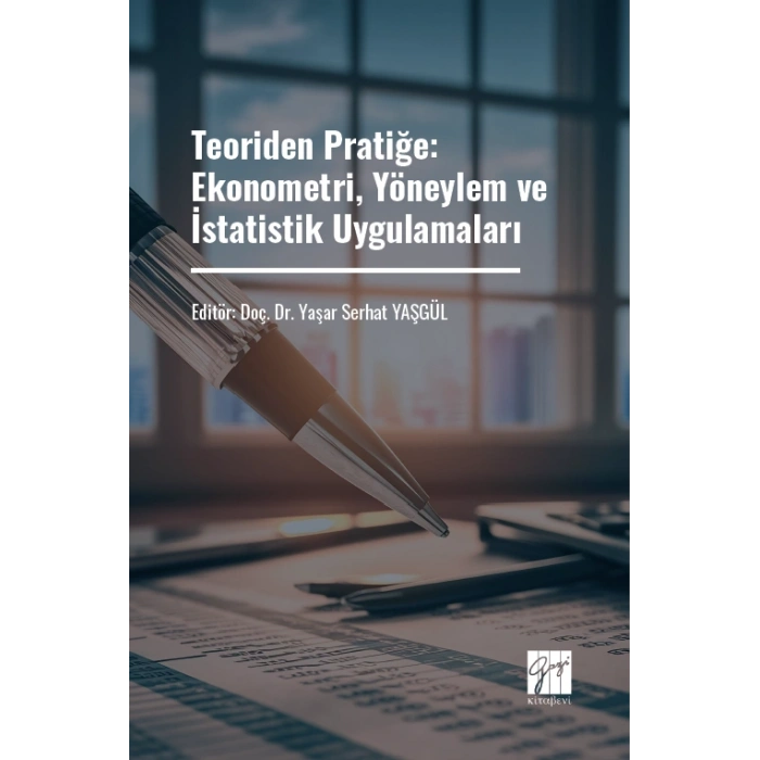 Teoriden Pratiğe: Ekonometri, Yöneylem ve İstatistik Uygulamaları