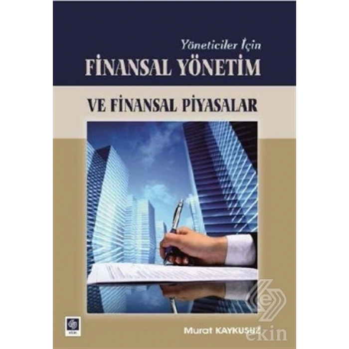 Yöneticiler İçin Finansal Yönetim ve Finansal Piyasalar Murat Kaykusuz