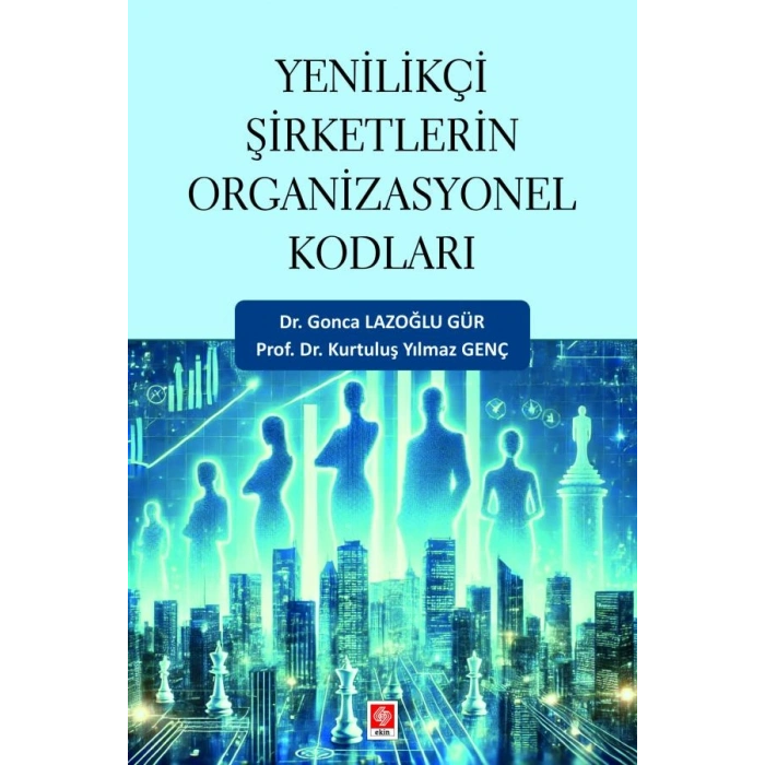 Yenilikçi Şirketlerin Organizasyonel Kodları Gonca Lazoğlu Gür