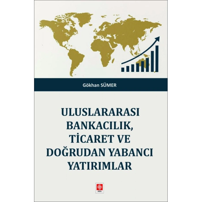 Uluslararası Bankacılık, Ticaret ve Doğrudan Yabancı Yatırımlar Gökhan Sümer