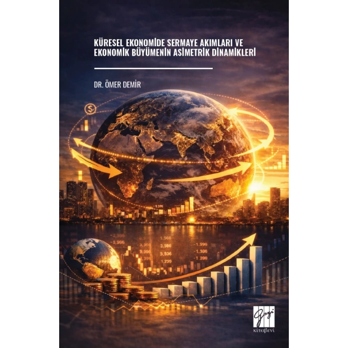 Küresel Ekonomide Sermaye Akımları Ve Ekonomik Büyümenin Asimetrik Dinamikleri