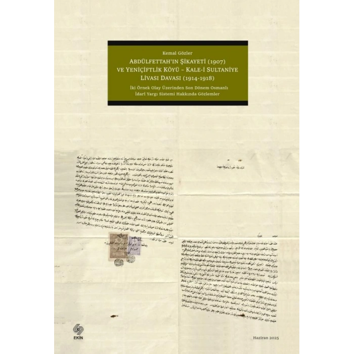 Abdülfettahın Şikayeti (1907) ve Yeniçiftlik Köyü - Kale-i Sultaniye Livası Davası (1914 - 1918 ) Kemal Gözler