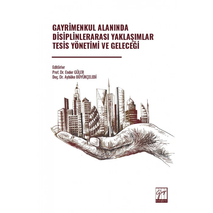 Gayrimenkul Alanında Disiplinlerarası Yaklaşımlar Tesis Yönetimi Ve Geleceği