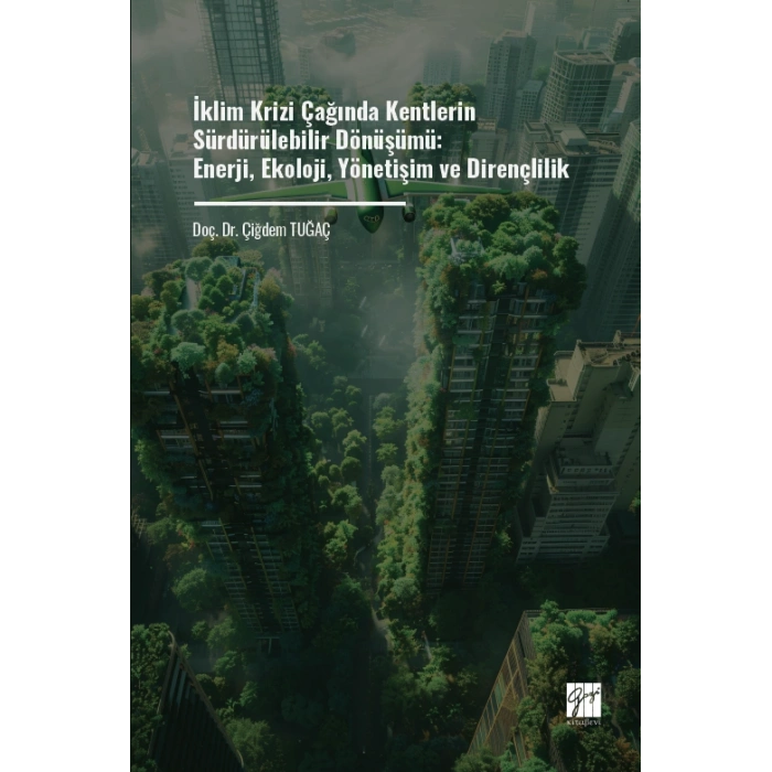 İklim Krizi Çağında Kentlerin Sürdürülebilir Dönüşümü: Enerji, Ekoloji, Yönetişim ve Dirençlilik