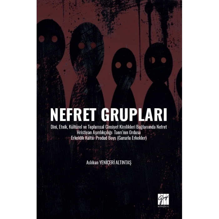 Nefret Grupları Dini, Etnik, Kültürel ve Toplumsal Cinsiyet Kimlikleri Bağlamında Nefret Hristiyan Aşırılıkçılığı: Tanrı’nın Ordusu Erkeklik Kültü: Produd Boys (Gururlu Erkekler)