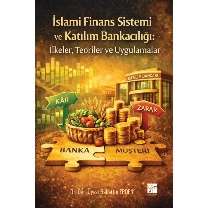 İslami Finans Sistemi ve Katılım Bankacılığı: İlkeler, Teoriler ve Uygulamalar