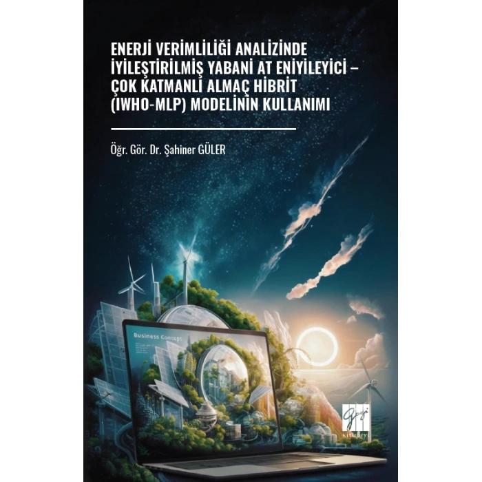 Enerji Verimliliği Analizinde İyileştirilmiş Yabani At Eniyileyici – Çok Katmanlı Almaç Hibrit (Iwho-Mlp) Modelinin Kullanımı