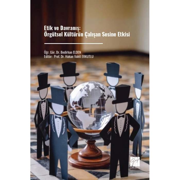 Etik ve Davranış: Örgütsel Kültürün Çalışan Sesine Etkisi