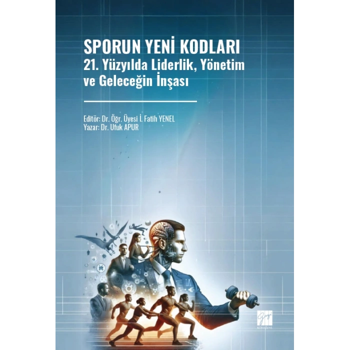 Sporun Yeni Kodları 21. Yüzyılda Liderlik, Yönetim ve Geleceğin İnşası